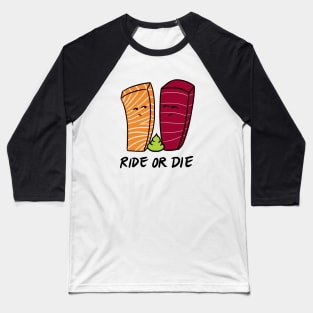 Salmon and Tuna Sashimi Ride or Die Baseball T-Shirt